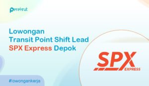 Lowongan Transit Point Shift Lead SPX Express Depok