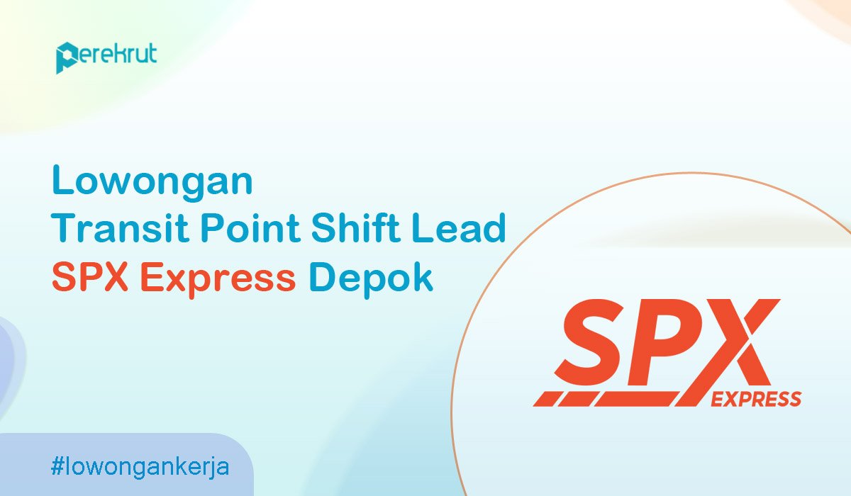 Lowongan Transit Point Shift Lead SPX Express Depok